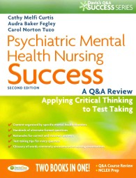 Psychiatric Mental Health Nursing Success : A Q & a Review Applying Critical Thinking to Test Taking (Psychiatric Mental Health Nursing Success) （2ND）