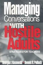 Managing Conversations with Hostile Adults : Strategies for Teachers