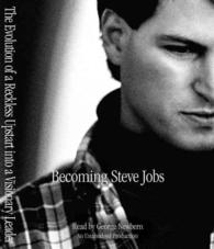 Becoming Steve Jobs (13-Volume Set) : The Evolution of a Reckless Upstart into a Visionary Leader （Unabridged）