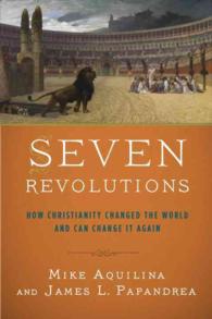 Seven Revolutions : How Christianity Changed the World and Can Change It Again