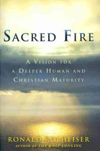 Sacred Fire : A Vision for a Deeper Human and Christian Maturity