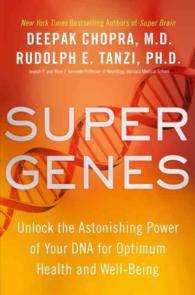 Super Genes : Unlock the Astonishing Power of Your DNA for Optimum Health and Well-Being