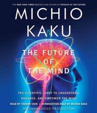 The Future of the Mind (13-Volume Set) : The Scientific Quest to Understand, Enhance, and Empower the Mind （Unabridged）