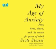 My Age of Anxiety (13-Volume Set) : Fear, Hope, Dread, and the Search for Peace of Mind （1 UNA）