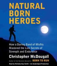 Natural Born Heroes (11-Volume Set) : How a Daring Band of Misfits Mastered the Lost Secrets of Strength and Endurance （Unabridged）