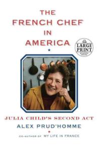 The French Chef in America : Julia Child's Second Act (Random House Large Print) （LRG）