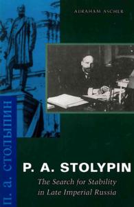 P. A. Stolypin : The Search for Stability in Late Imperial Russia