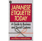 日本のマナー：ビジネス・社会習慣ガイド<br>Japanese Etiquette Today : A Guide to Business & Social Customs