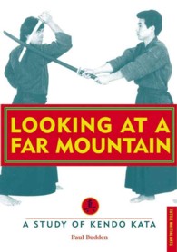 Looking at a Far Mountain : A Study of Kendo Kata (Tuttle Martial Arts) （1ST）