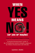 When Yes Means No! (Or Yes or Maybe) : How to Negotiate a Deal in China