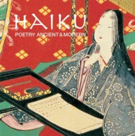 Haiku : Poetry Ancient & Modern