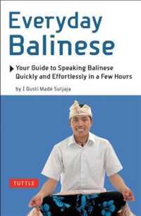 Everyday Balinese : Your Guide to Speaking Balinese Quickly and Effortlessly in a Few Hours