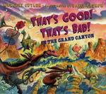 That's Good! That's Bad! : In the Grand Canyon (Books for Young Readers)