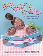 Hey, Diddle, Diddle : A Children's Book of Nursery Rhymes （1ST）