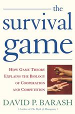 The Survival Game : How Game Theory Explains the Biology of Human Cooperation and Competition （1ST）