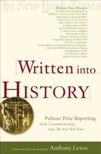 Written Into History: Pulitzer Prize Reporting of the Twentieth Century from the New York Times