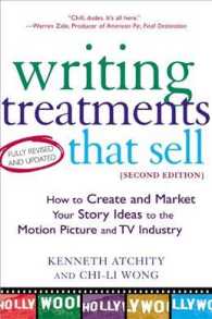 Writing Treatments That Sell : How to Create and Market Your Story Ideas to the Motion Picture and TV Industry （2ND）