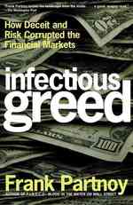 Infectious Greed : How Deceit and Risk Corrupted the Financial Markets （2 Reprint）
