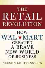 ウォルマートによる小売革命<br>The Retail Revolution : How Wal-Mart Created a Brave New World of Business
