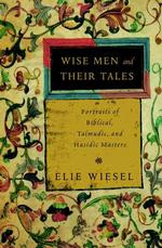 Wise Men and Their Tales : Portraits of Biblical, Talmudic, and Hasidic Masters （1ST）