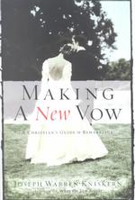 Making a New Vow : A Christian's Guide to Remarrying after Divorce