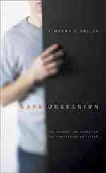 Dark Obsession : The Tragedy and Threat of the Homosexual Lifestyle