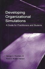 Developing Organizational Simulations : A Guide for Practitioners and Students