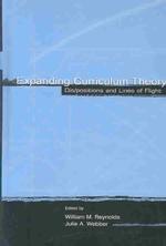 Expanding Curriculum Theory : Dis/Positions and Lines of Flight (Studies in Curriculum Theory)