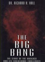 The Big Bang : The Start of the Universe and Its Evolutional Challenges