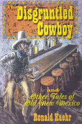 The Disgruntled Cowboy and Other Tales of Old New Mexico