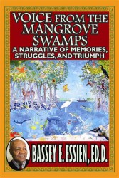 Voice from the Mangrove Swamps : A Narrative of Memories, Struggles, and Triumph