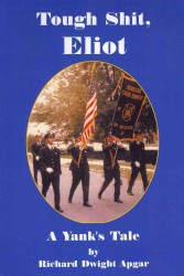 Tough Shit, Eliot : A Yank's Tale