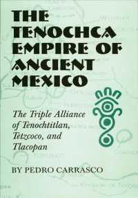 The Tenochca Empire of Ancient Mexico : The Triple Alliance of Tenochtitlan, Tetzcoco, and Tlacopan (Civilization of the American Indian)