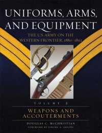 Uniforms, Arms, and Equipment : The U.S. Army on the Western Frontier, 1880-1892 〈2〉 （2ND）