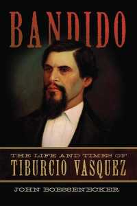 Bandido : The Life and Times of Tiburcio Vasquez