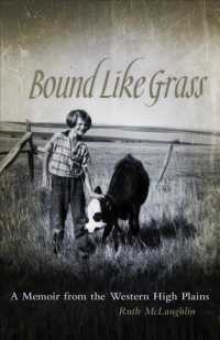 Bound Like Grass : A Memoir from the Western High Plains