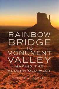 Rainbow Bridge to Monument Valley : Making the Modern Old West