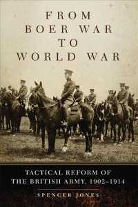 From Boer War to World War : Tactical Reform of the British Army, 1902-1914 (Campaigns and Commanders)