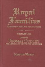 Royal Families Americans of Royal and Noble Ancestry : Governor Thomas Dudley and Descendants through Five Generations 〈1〉