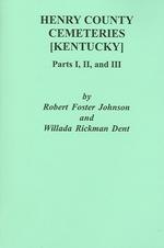 Henry County [Kentucky] Cemeteries: Parts I, II, and III