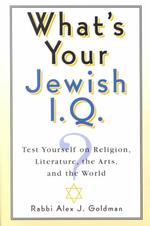 What's Your Jewish Iq? : Test Yourself on Religion, Literature, the Arts, and the World