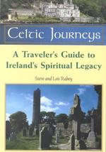 Celtic Journeys : A Traveler's Guide to Ireland's Spiritual Legacy