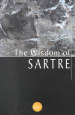 The Wisdom of Sartre (Wisdom Library)