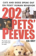 202 Pets' Peeves : Cats and Dogs Speak Out on Pesky Human Behavior