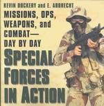 Special Forces in Action : Missions, Ops, Weapons, and Combat--Day by Day