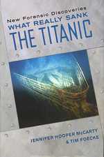 What Really Sank the Titanic : New Forensic Discoveries （1ST）