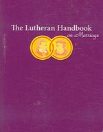 The Lutheran Handbook on Marriage