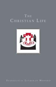 The Christian Life : Baptism and Life Passages : Using Evangelical Lutheran Worship 〈2〉