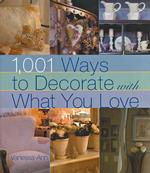 1,001 Ways to Decorate with What You Love : Vanessa-Ann