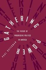 Gathering Power : The Future of Progressive Politics in America